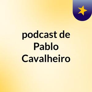podcast de Pablo Cavalheiro