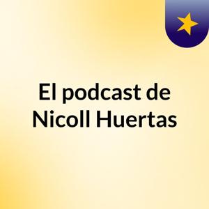 El podcast de Nicoll Huertas