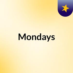 Mondays