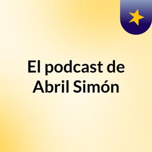 El podcast de Abril Simón