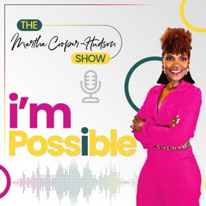 I'm Possible The Martha Cooper-Hudson Show