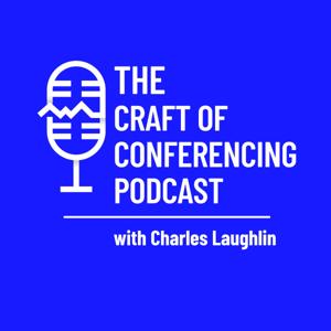 The Craft of Conferencing Podcast