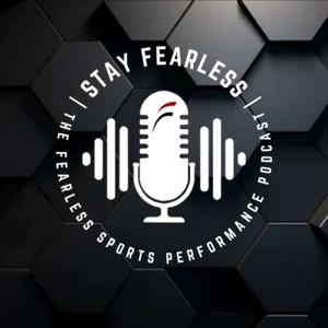 STAY FEARLESS - The Fearless Sports Performance Podcast