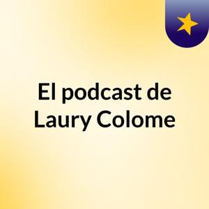 El podcast de Laury Colome