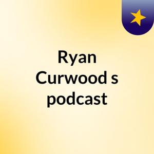 Ryan Curwood's podcast