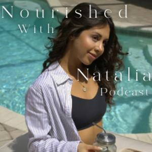 Nourished with Natalia Podcast