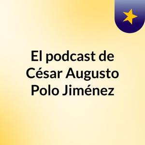 El podcast de César Augusto Polo Jiménez