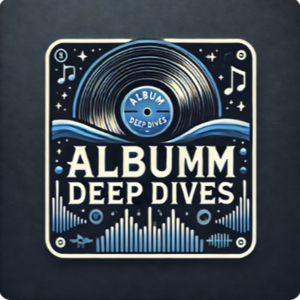 Album Deep Dives