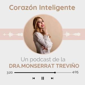 Corazón Inteligente, un podcast de la Dra. Monserrat Treviño.
