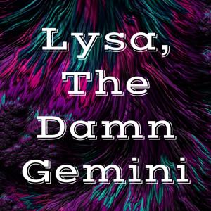 Lysa, The Damn Gemini