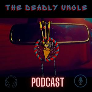 The Deadly Uncle Podcast