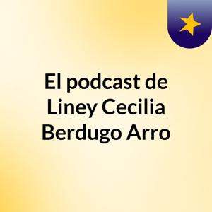 El podcast de Liney Cecilia Berdugo Arro