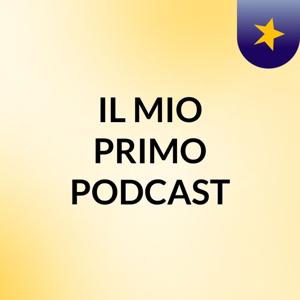 IL MIO PRIMO PODCAST