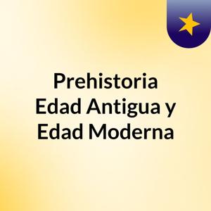 Prehistoria, Edad Antigua y Edad Moderna