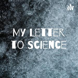 My Letter to Science