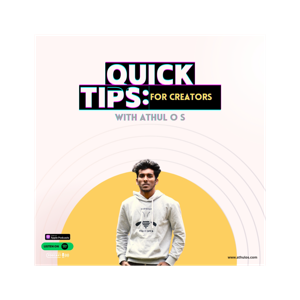 Quick tips for creators by Athul O S