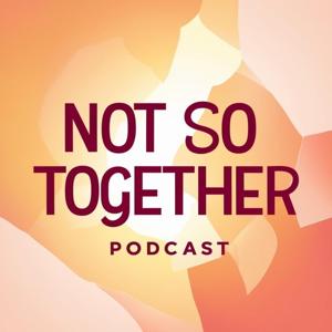 Not So Together Podcast