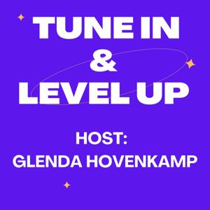 Tune In & Level Up Podcast