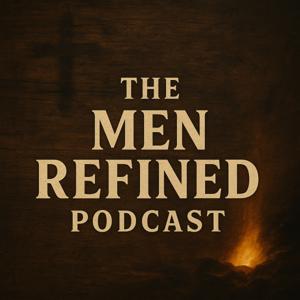 The Men Refined Podcast