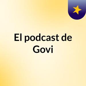 El podcast de Govi