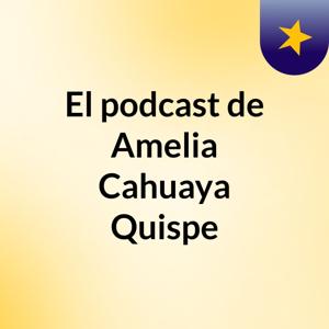 El podcast de Amelia Cahuaya Quispe