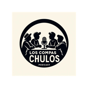 Los Compas Chulos Podcast