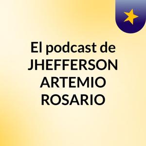 El podcast de JHEFFERSON ARTEMIO ROSARIO
