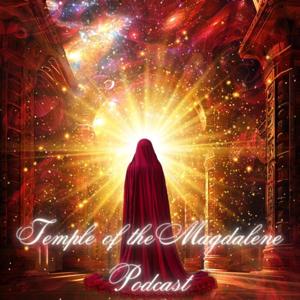 Temple of the Magdalene- Ascension Protocols Podcast
