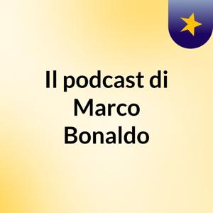 Il podcast di Marco Bonaldo