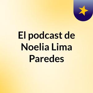 El podcast de Noelia Lima Paredes