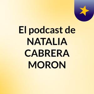 El podcast de NATALIA CABRERA MORON