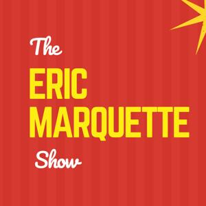 The Eric Marquette Show