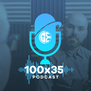 100X35 Podcast