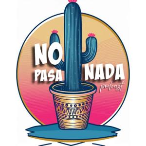 No Pasa Nada Podcast