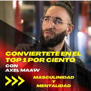 Conviértete en el Top 1 Por Ciento con Axel Maaw