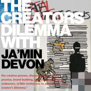 The Creator's Dilemma with Ja'Min Devon