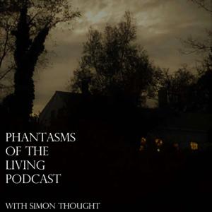 Phantasms of the Living with Simon Thought