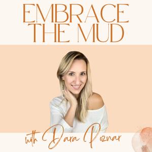 Embrace the Mud by Dara Poznar