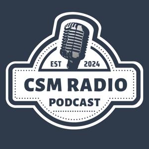 CSM Radio Podcast