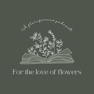 For the Love of Flowers