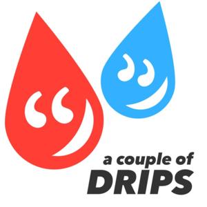 A Couple of Drips