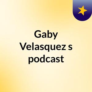Gaby Velasquez's podcast