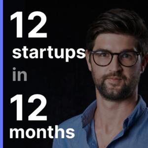 How I Built 12 Startups in 12 Months