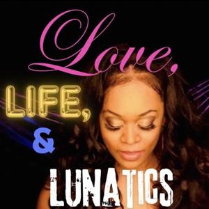 Love, Life, and Lunatics