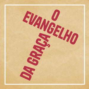 O evangelho da graça