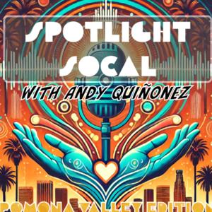 Spotlight SoCal with Andy Quiñonez: Pomona Valley Edition