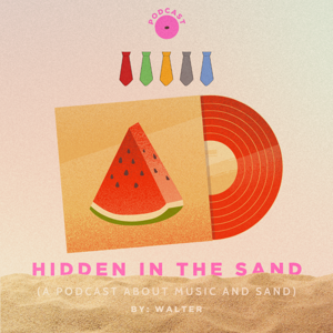 HIDDEN IN THE SAND (A podcast about music and sand)