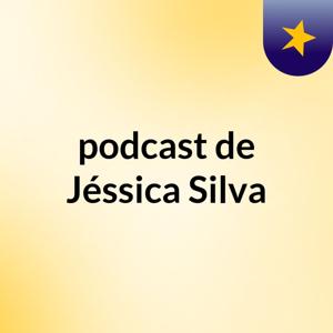 podcast de Jéssica Silva