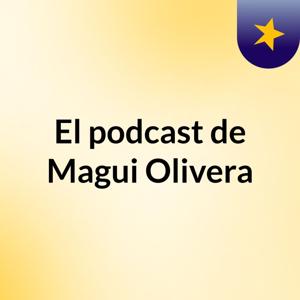 El podcast de Magui Olivera