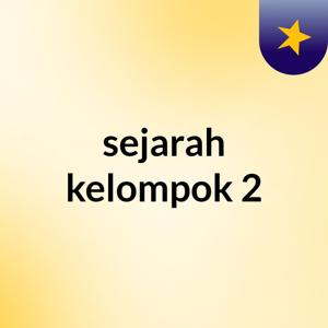 sejarah kelompok 2